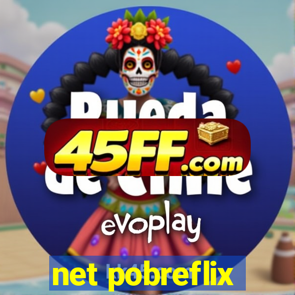 net pobreflix